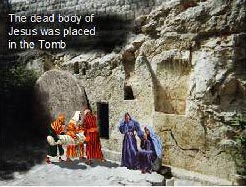 Jesus body placed in a tomb 